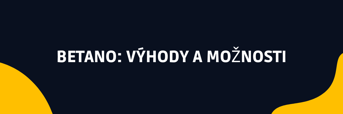 Výhody Betano